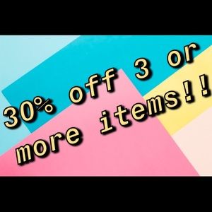 30% off 3 or more items!!